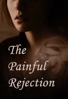 The Painful Rejection